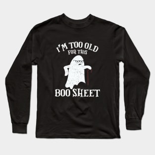 Vintage Halloween I'm Too Old For This Boo Sheet Long Sleeve T-Shirt